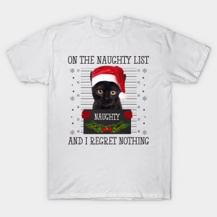 On The Naughty List, And I Regret Nothing T-Shirt